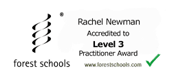 Forest Schools - Rachel Newman Accredited to Level 3 Practitioner Award